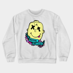 Nothing Matters Crewneck Sweatshirt